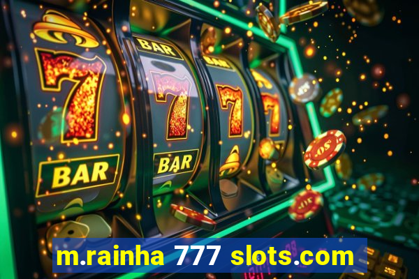 m.rainha 777 slots.com